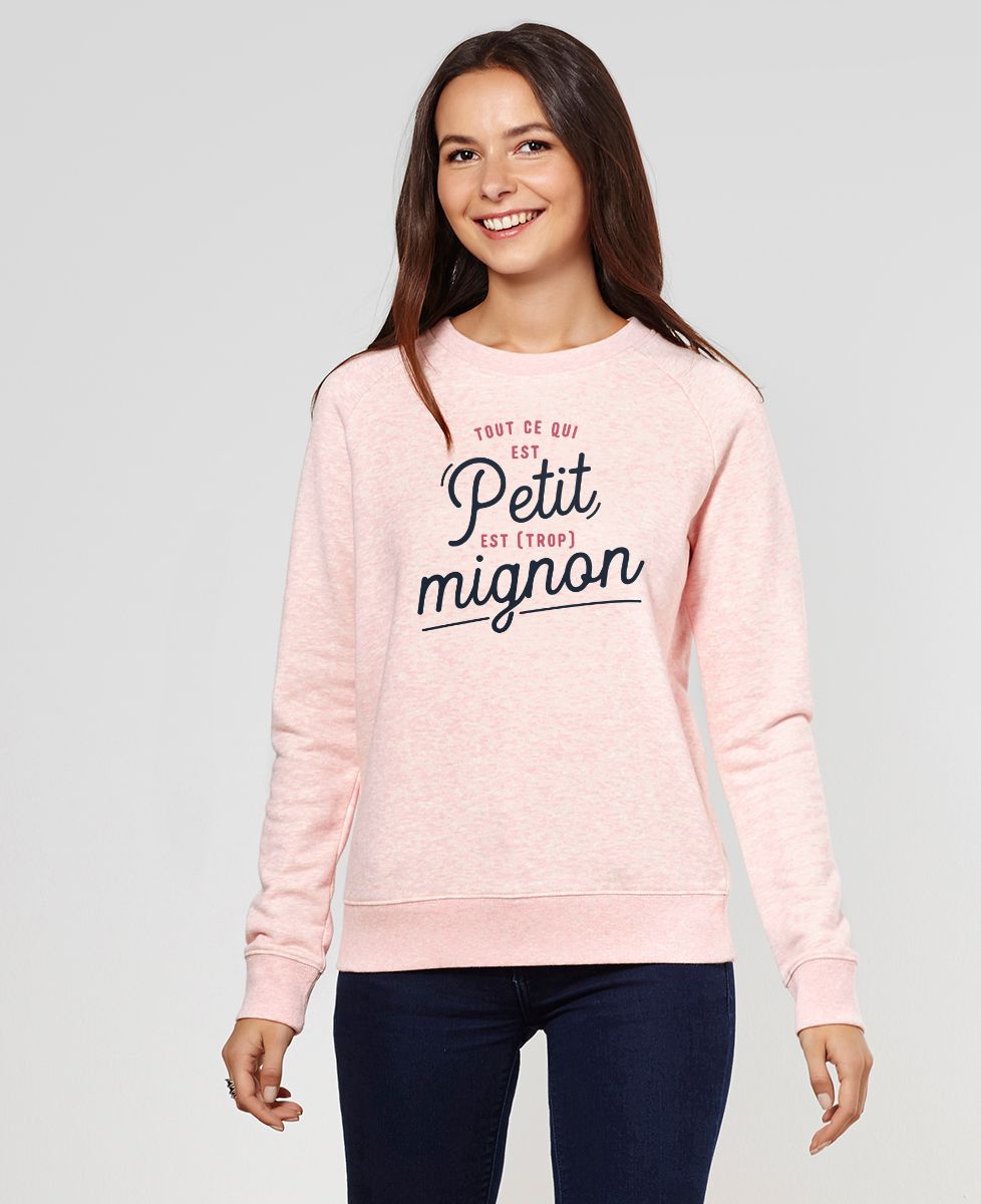 Sweatshirt femme Tout ce qui est petit
