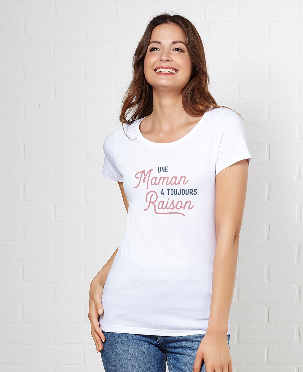 T-shirt femme Une maman a toujours raison - Cadeaux Maman