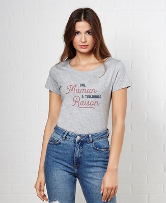 T-Shirt femme Une maman a toujours raison