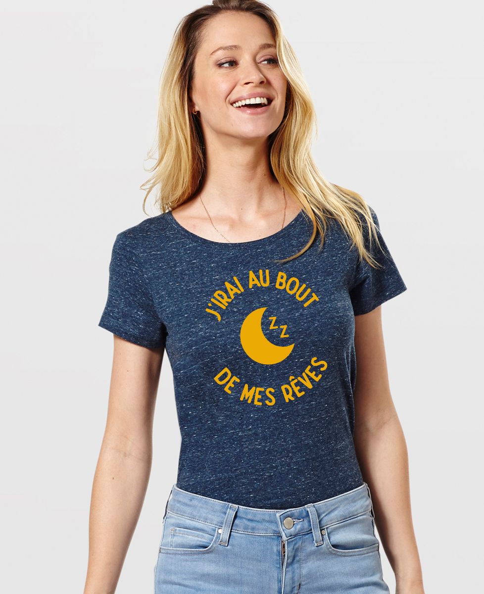 J Irai Au Bout De Mes Rêves T-Shirt J'irai au bout de mes rêves - Madame TSHIRT