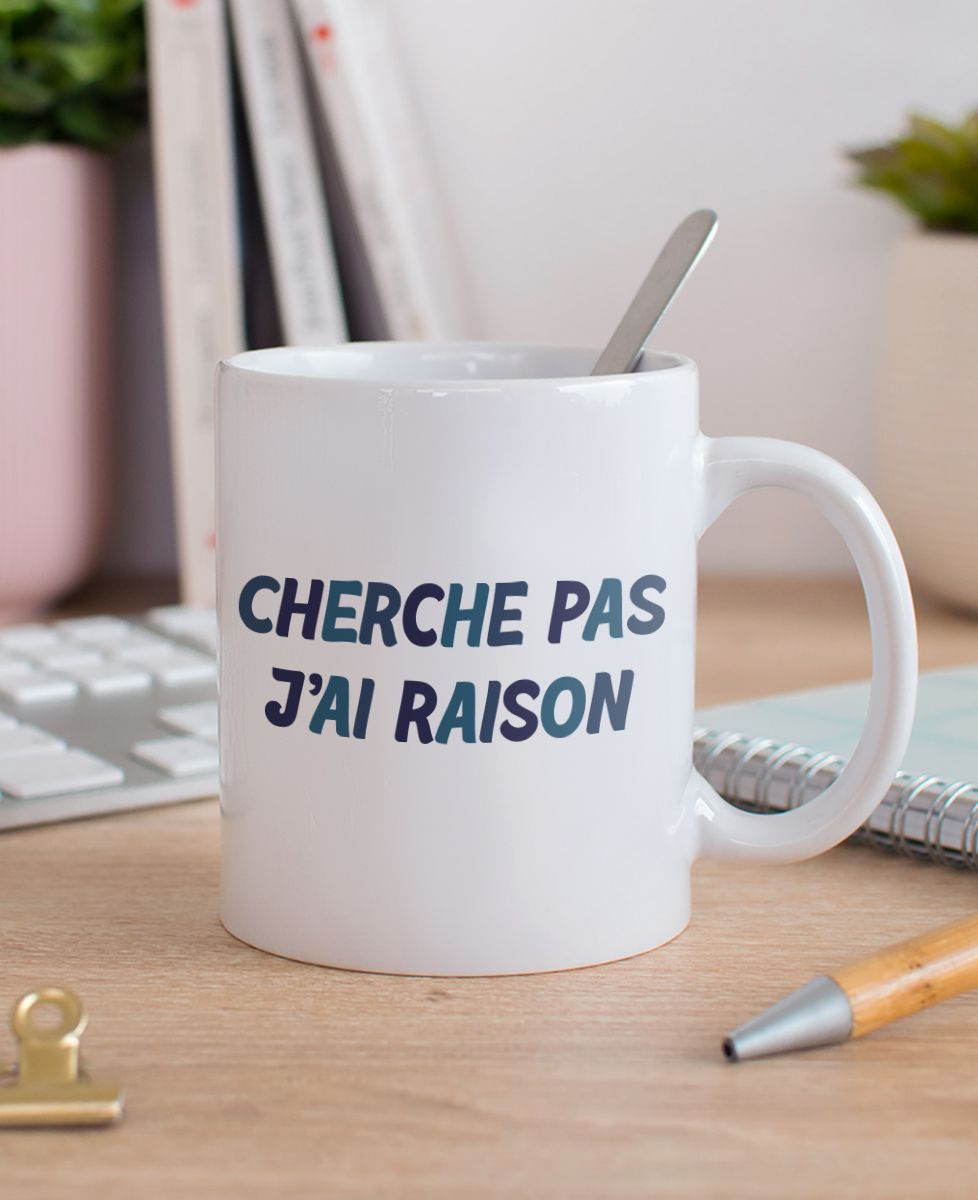 Mug Cherche pas j'ai raison