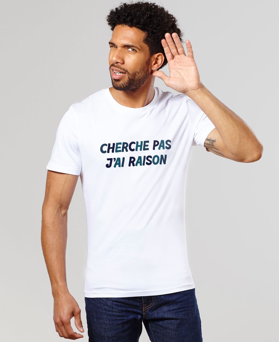 T-shirt homme Cherche pas j'ai raison
