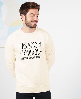 Sweatshirt homme Pas besoin d'abdos avec un humour pareil - Sport, Cadeaux Couple