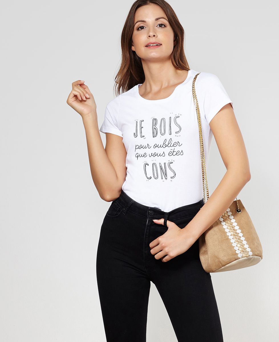 T-Shirt femme Je bois pour oublier que vous êtes cons