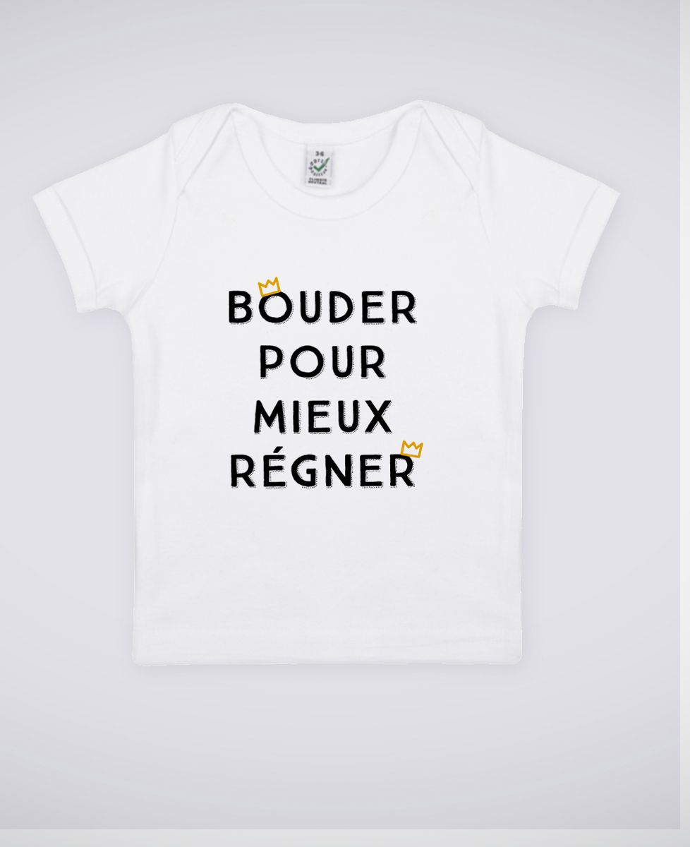 T-Shirt bébé Bouder pour mieux régner