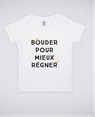 T-Shirt bébé Bouder pour mieux régner