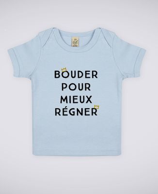 T-Shirt bébé Bouder pour mieux régner