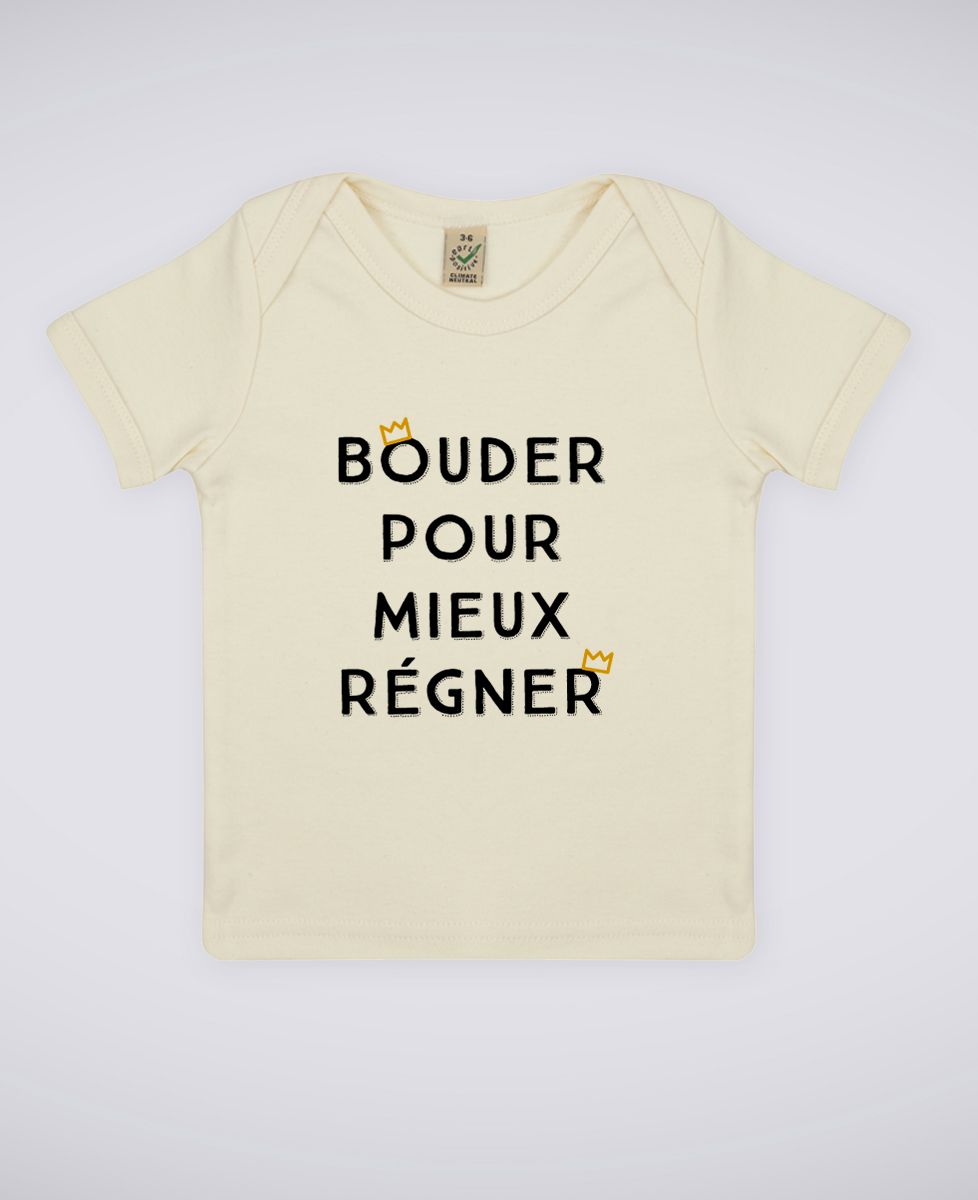 T-Shirt bébé Bouder pour mieux régner