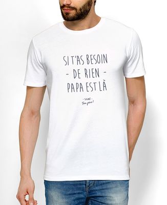 T-Shirt homme Si t'as besoin de rien