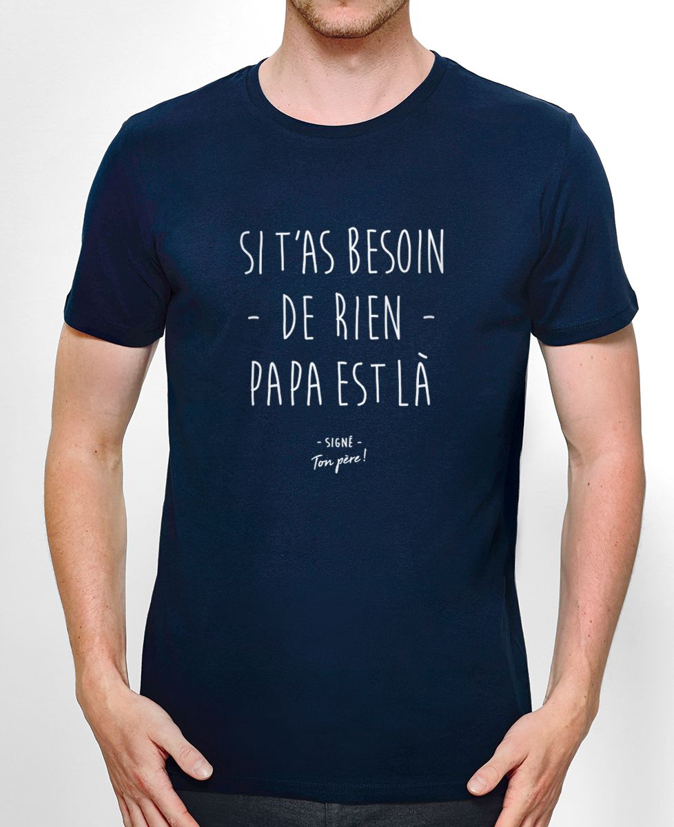 T-Shirt homme Si t'as besoin de rien