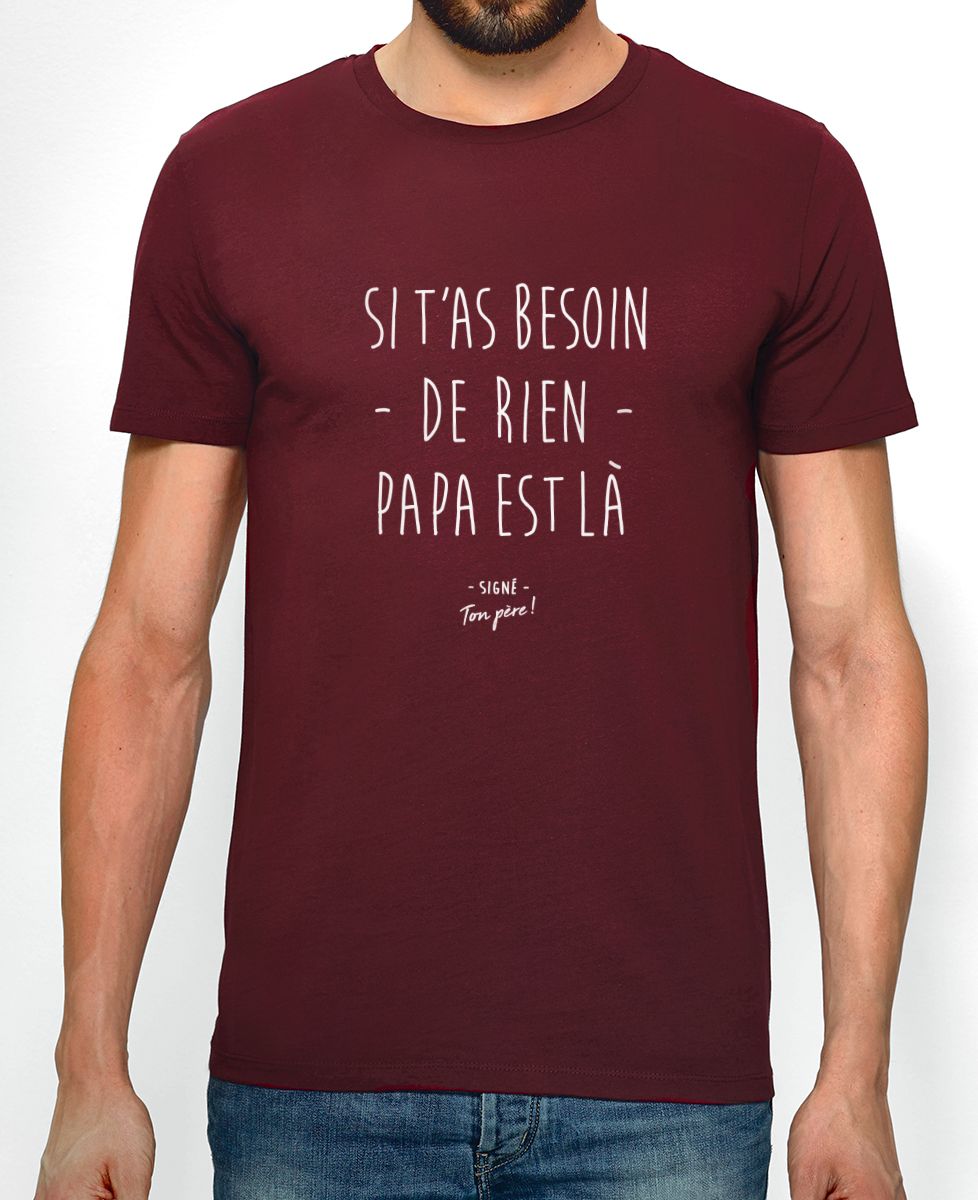 T-Shirt homme Si t'as besoin de rien