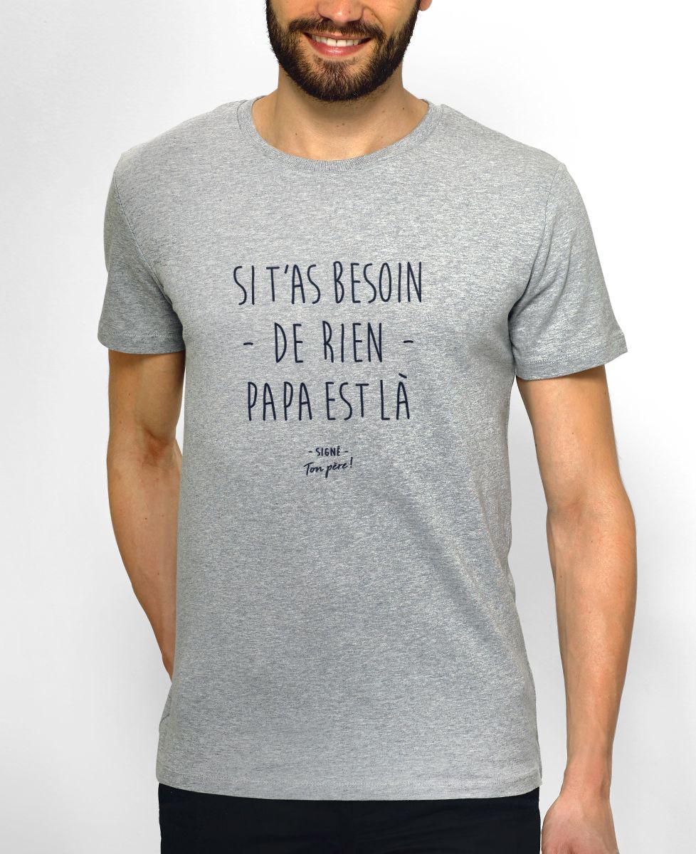T-Shirt homme Si t'as besoin de rien