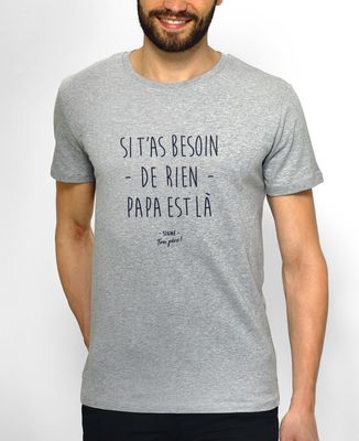 T-Shirt homme Si t'as besoin de rien