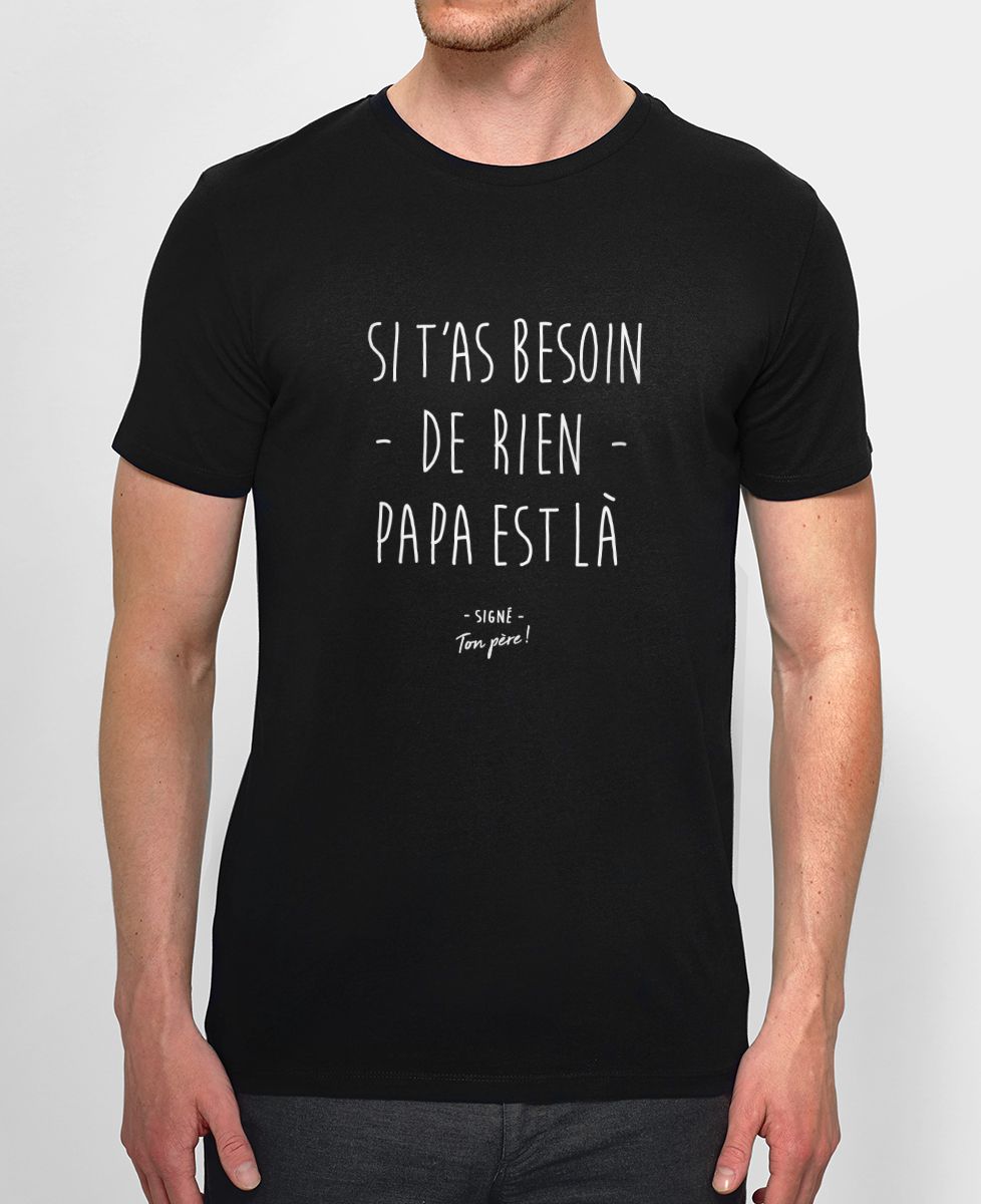 T-Shirt homme Si t'as besoin de rien