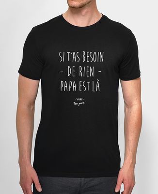 T-Shirt homme Si t'as besoin de rien