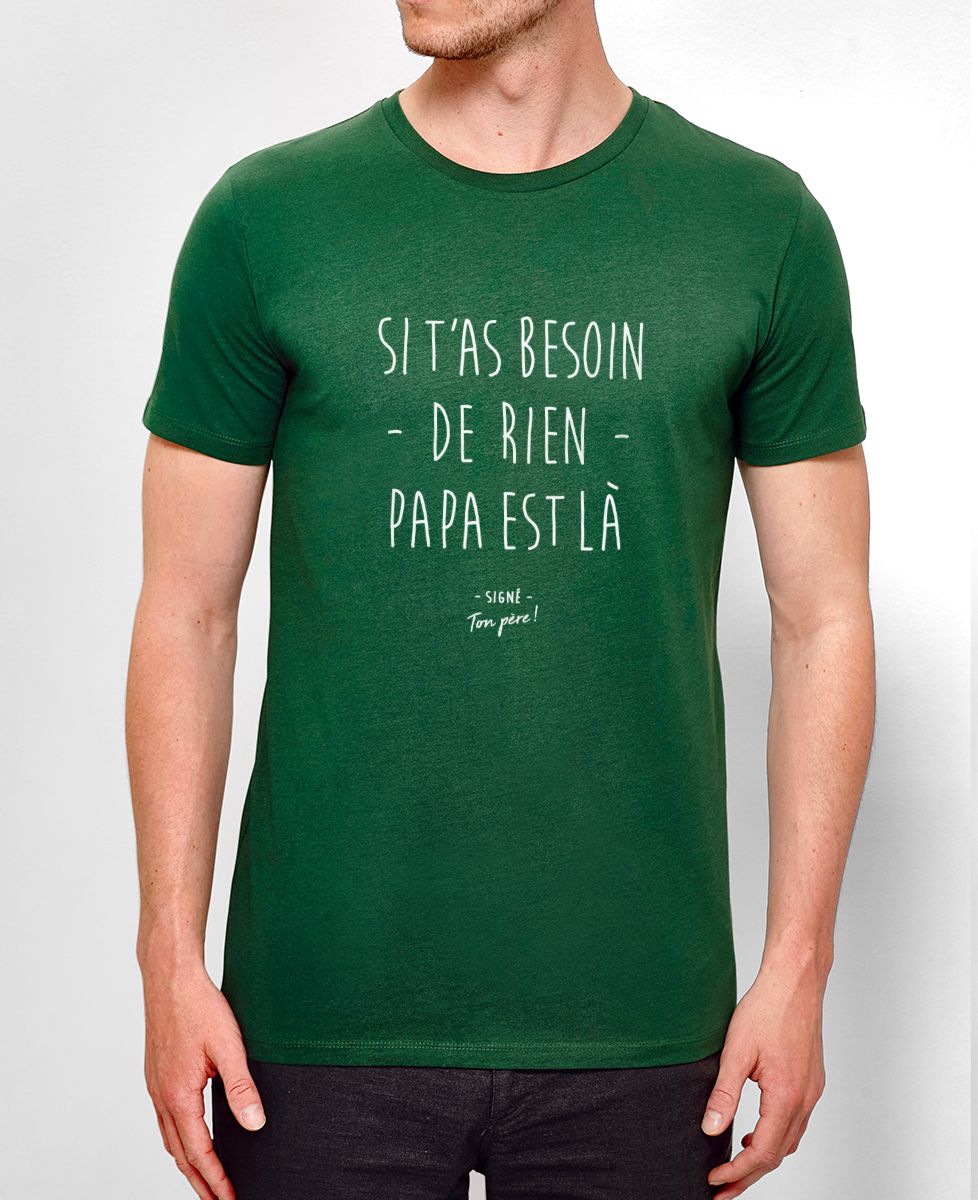T-Shirt homme Si t'as besoin de rien
