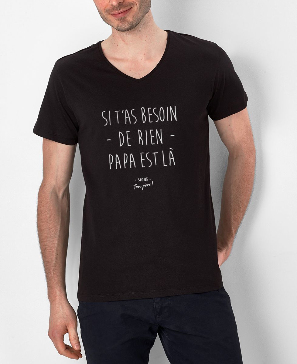 T-Shirt homme Si t'as besoin de rien