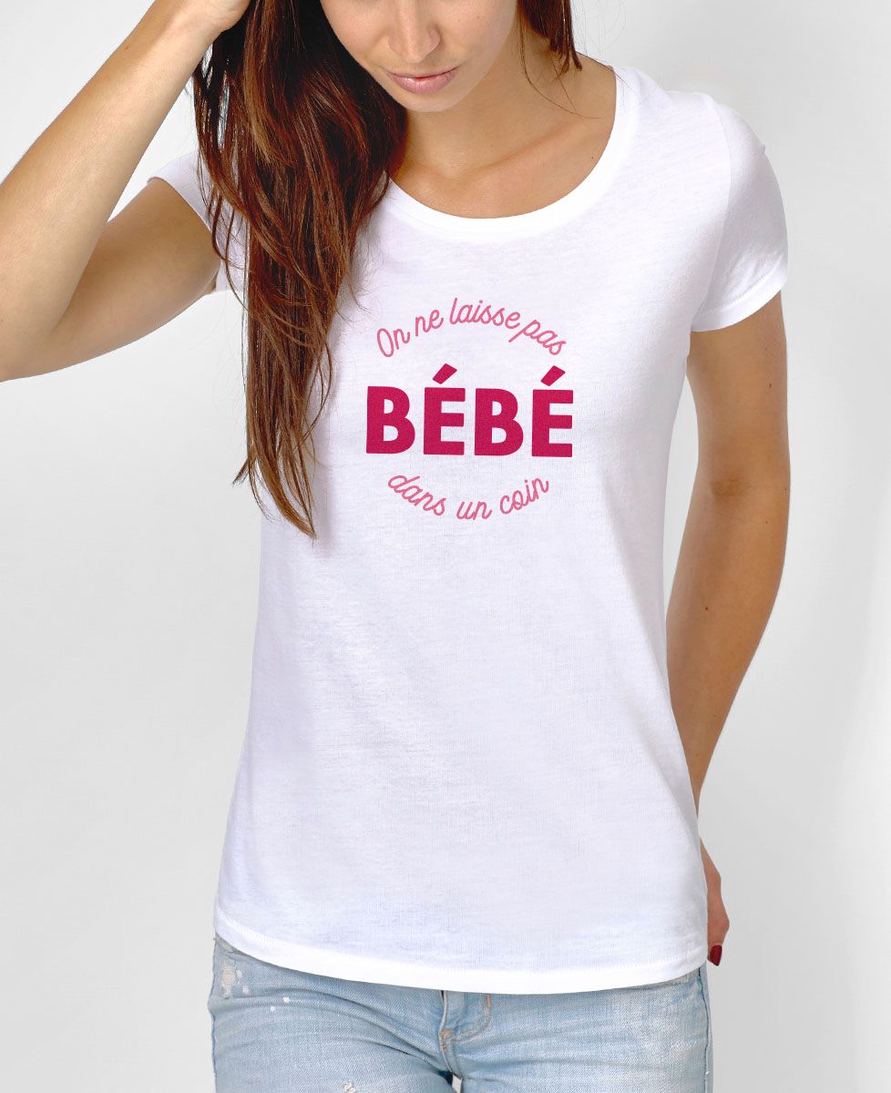 T-Shirt femme On laisse pas bébé dans un coin