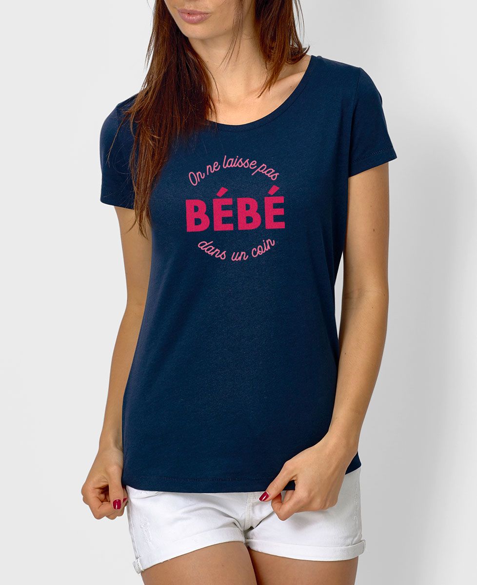 T Shirt On Laisse Pas Bebe Dans Un Coin Madame Tshirt Mode Femme