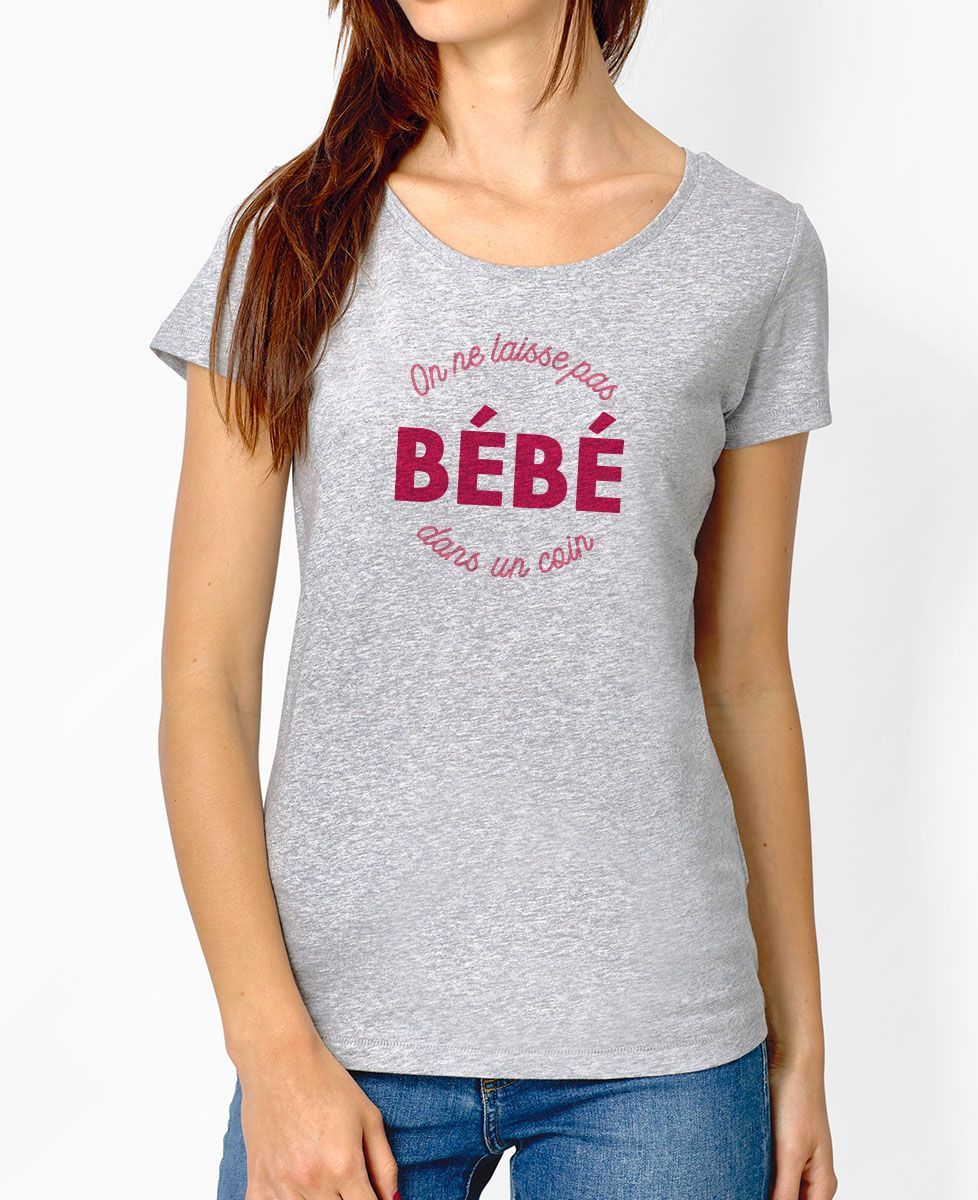 T Shirt On Laisse Pas Bebe Dans Un Coin Madame Tshirt Mode Femme