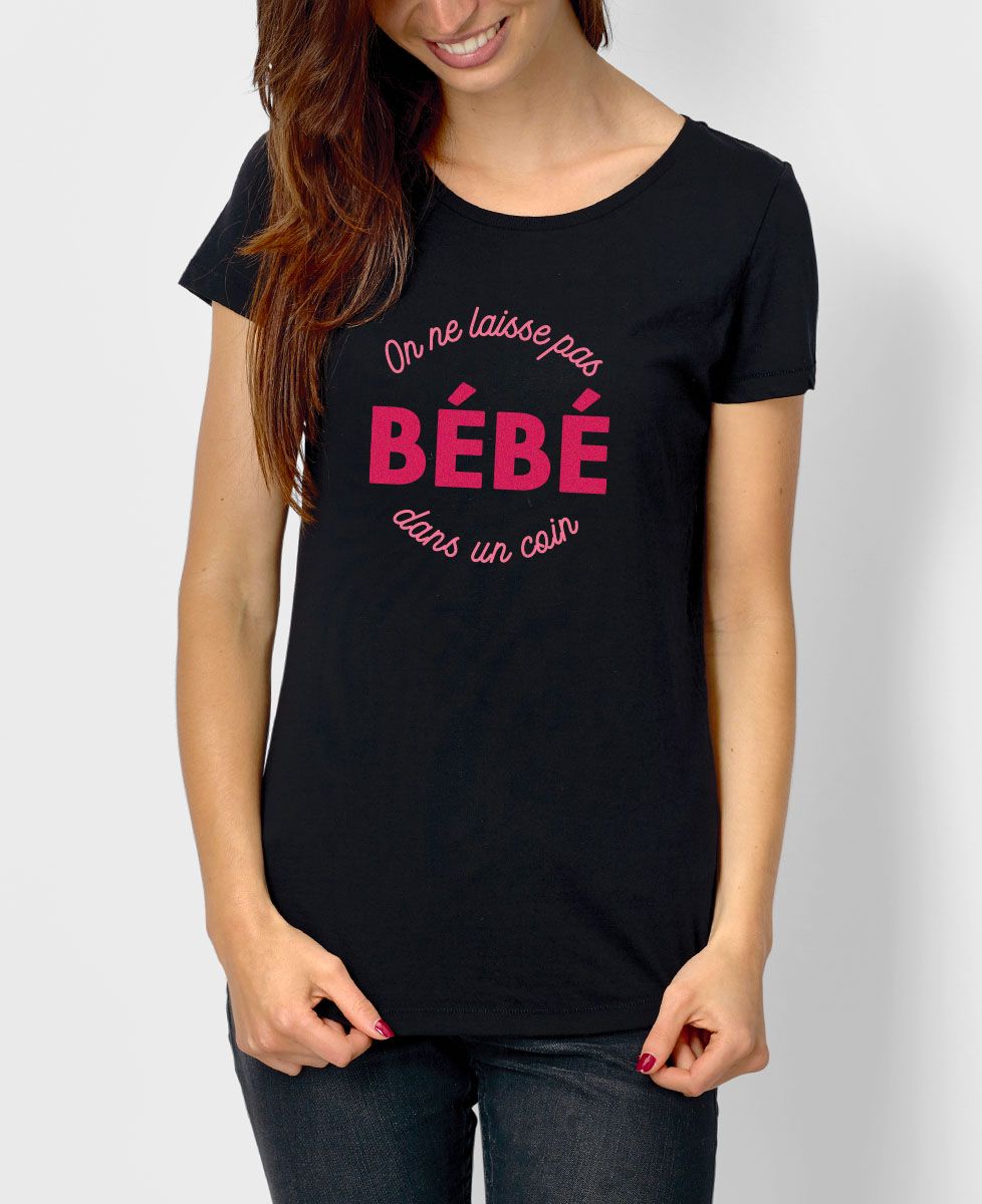 T-Shirt femme On laisse pas bébé dans un coin