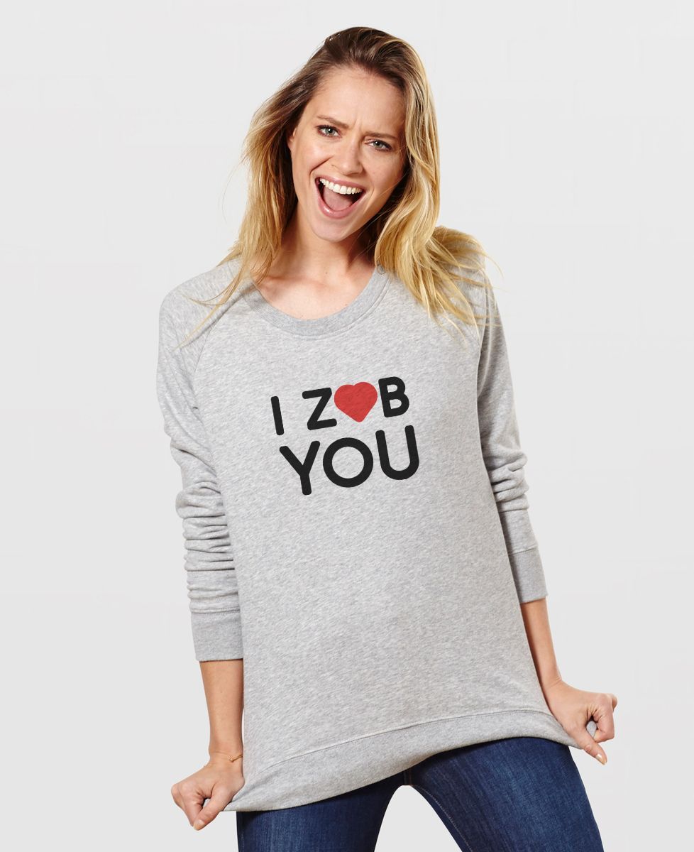 Sweatshirt femme I Zob You - Cadeaux Couple