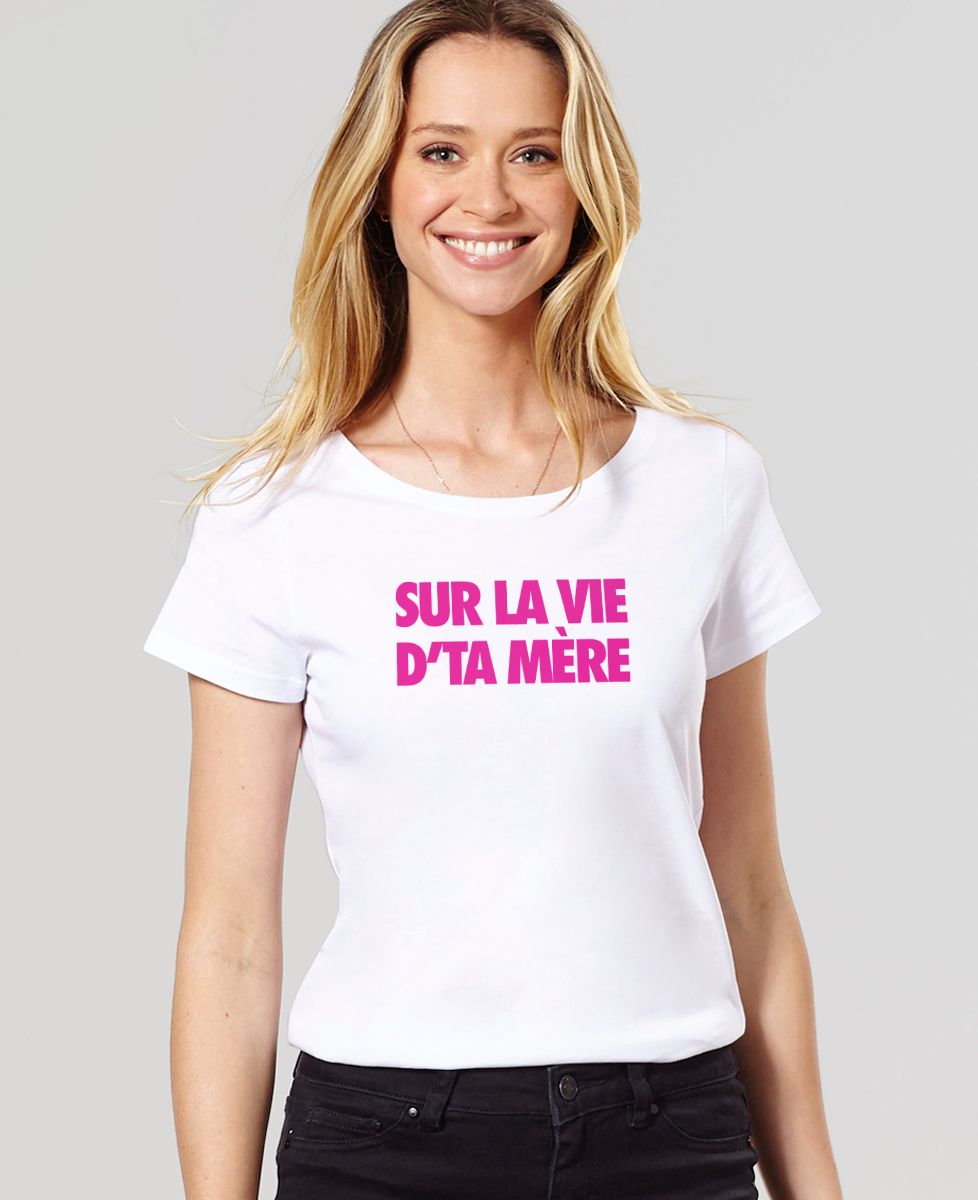 Tshirt Femme Sur la vie d'ta mère I Madame TSHIRT1