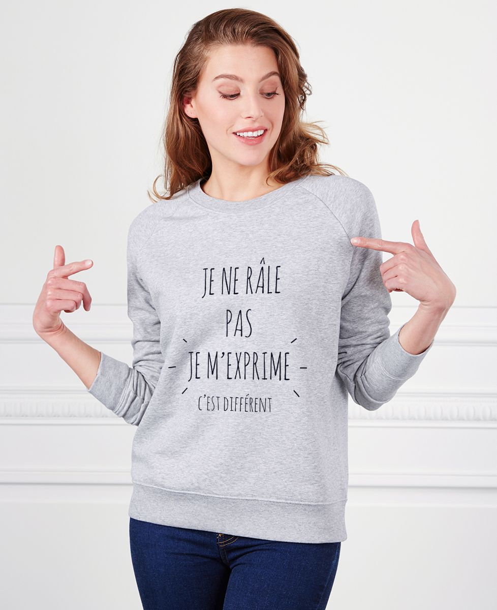 Sweatshirt femme Je ne râle pas je m'exprime - Cadeaux Couple
