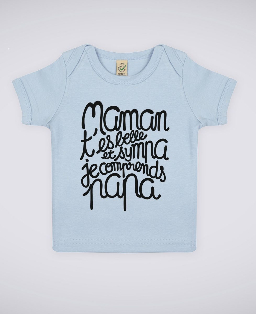 T-Shirt bébé Maman t'es belle