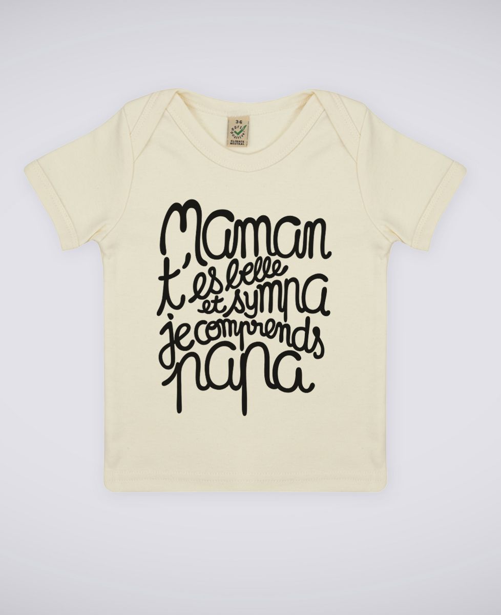 T-Shirt bébé Maman t'es belle