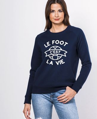 Sweatshirt femme Le foot c'est la vie