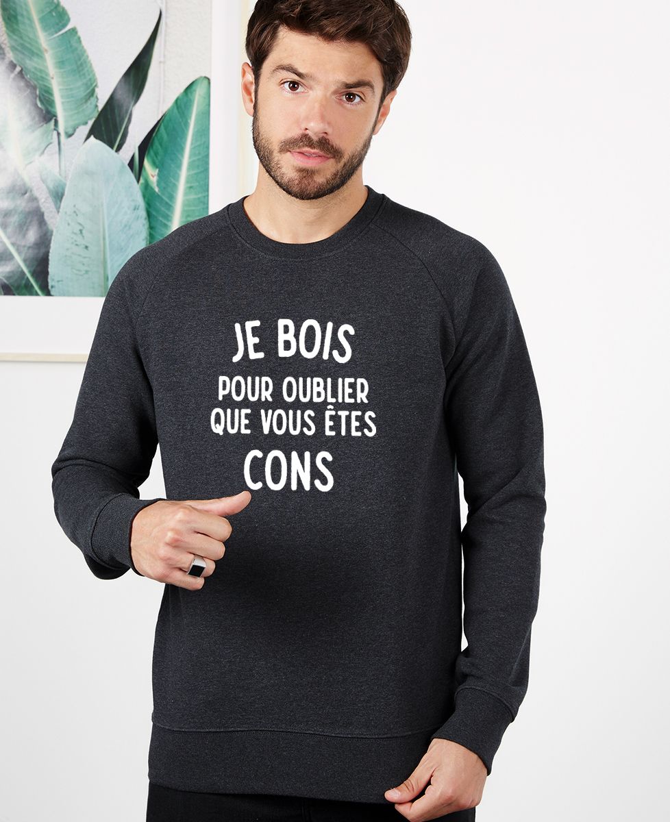 Sweatshirt homme Je bois pour oublier que vous êtes cons II - Apéro